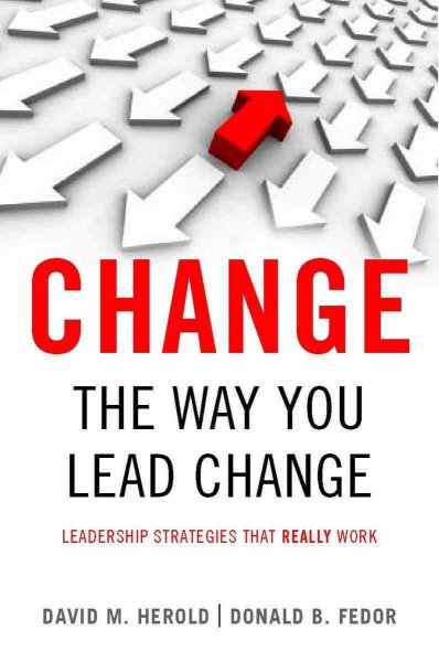 Change the Way You Lead Change: Leadership Strategies That Really ...